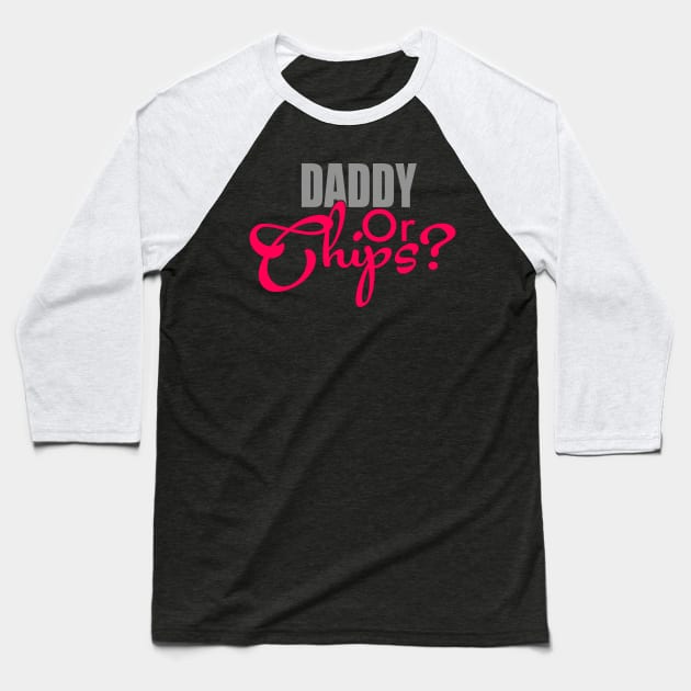 Daddy Or Chips Baseball T-Shirt by AceofDash